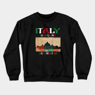 italy is calling and i must goitaly is calling and i must go Crewneck Sweatshirt